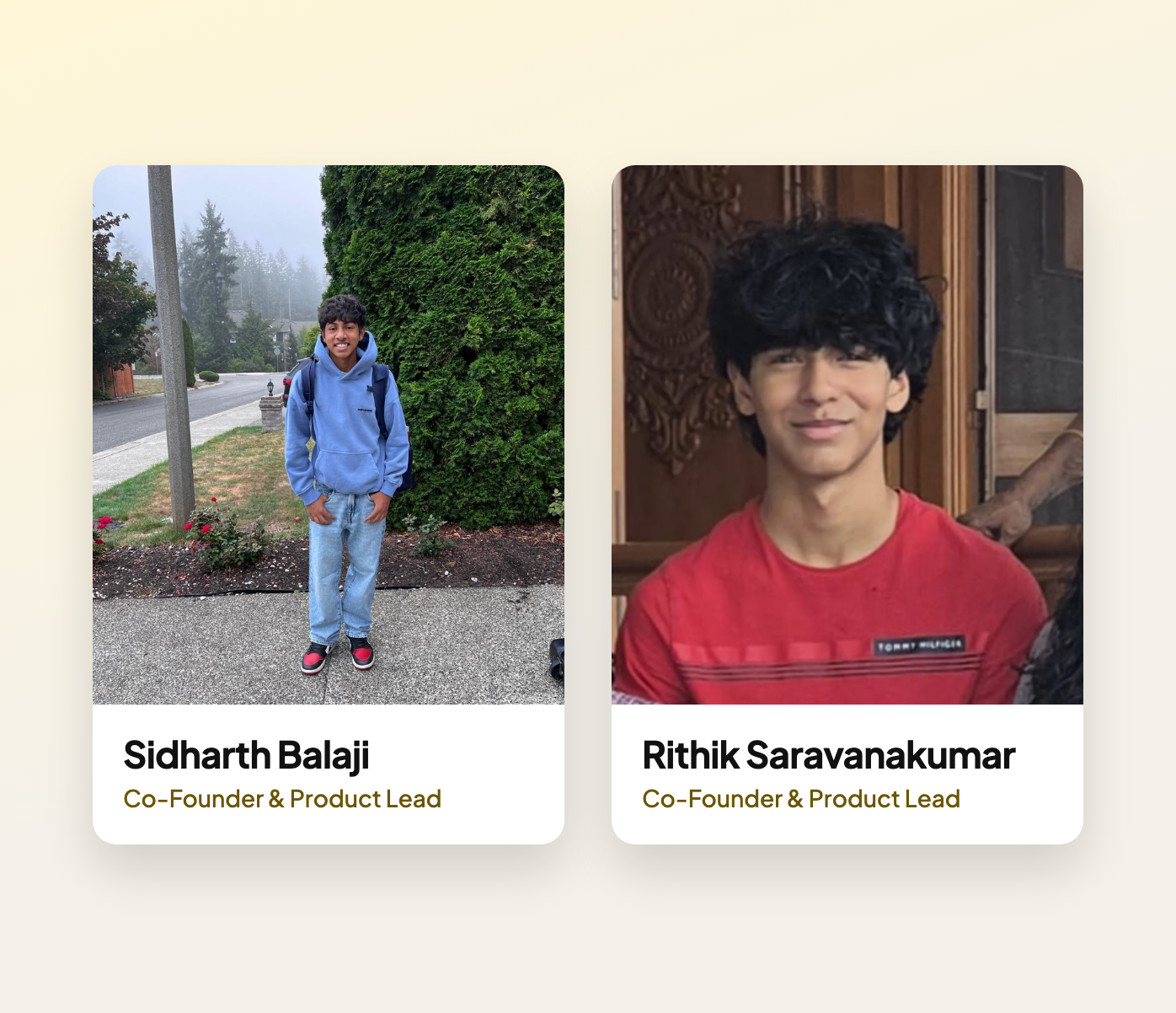 Sidharth Balaji, Co-Founder & Product Lead; Rithik Saravanakumar, Co-Founder & Product Lead
